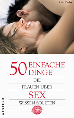 50 einfache Dinge, die Frauen über Sex wissen sollten von Inéz Krebs
