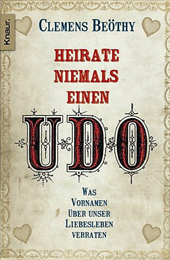Heirate niemals einen Udo von Clemens Beöthy