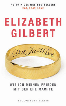 Elizabeth Gilbert Das Ja-Wort
